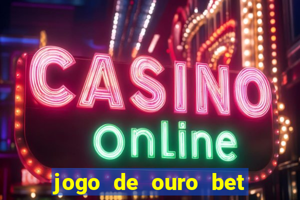 jogo de ouro bet codigo promocional